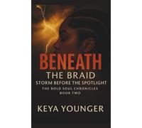 Beneath the Braid: Storm Before the Spotlight (The Bold Soul Chronicles)