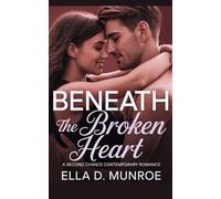 Beneath the Broken Heart: Betrayal, One Night Stand, Second Chance Contemporary Romance (Betrayal and Redemption Series)