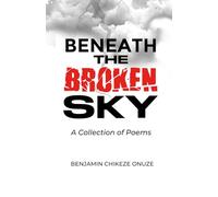 BENEATH THE BROKEN SKY: A Collection Of Poems