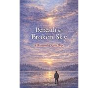 Beneath the Broken Sky: A Devotional for Quiet Hope