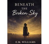 Beneath the Broken Sky: "A Memoir of Survival and Second Chances"