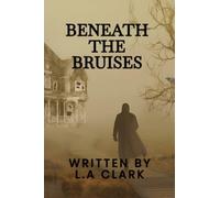 BENEATH THE BRUISES