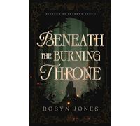 Beneath the Burning Throne: Kingdom of Shadows, Book One: 1