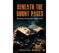 Beneath the Burnt Pages: The Story of One Who Walked Away.