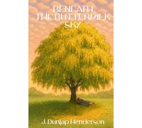 BENEATH THE BUTTERMILK SKY