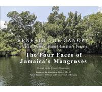 Beneath the Canopy: A Visual Journey Through Jamaica's Forests: The Four Faces of Jamaica's Mangroves