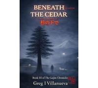 Beneath the Cedar 杉の下で: 3 (The Gaijin Chronicles)