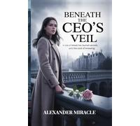BENEATH THE CEO'S VEIL: A Tale of Blood Ties, Buried Secrets, and the Cost of Knowing