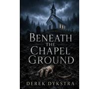 Beneath The Chapel Ground