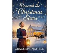 Beneath The Christmas Stars - An Amish Love Story (The Miracle Creek Amish Romances)