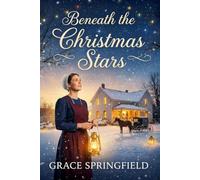 Beneath The Christmas Stars - An Amish Romance (Large Print Edition): Quiet Courage & Love Kindled in the Glow of Lantern Light in a Cozy Small Town ... Amish Romances - Large Print Collection)