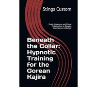 Beneath the Collar: Hypnotic Training for the Gorean Kajira: Erotic Hypnosis and Ritual Submission to Deepen Your Gorean Lifestyle