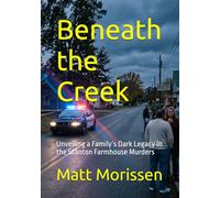 Beneath the Creek: Unveiling a Family’s Dark Legacy in the Stanton Farmhouse Murders (The Last Bell)