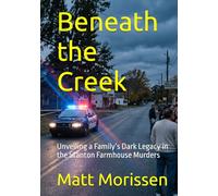 Beneath the Creek: Unveiling a Family’s Dark Legacy in the Stanton Farmhouse Murders (The Last Bell)
