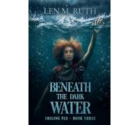 Beneath the Dark Water: Book 3 of the Smiling Flu Apocalypse