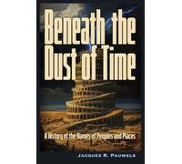 Beneath the Dust of Time: A History of Ancient Languages and Names of Peoples and Places.