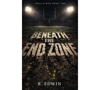 BENEATH THE END ZONE