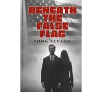 BENEATH the FALSE FLAG: Yong Fenlon