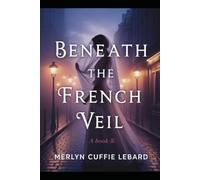 BENEATH THE FRENCH VEIL: A TALE OF BETRAYAL, SECRETS, AND A FRAGILE BOND OF TRUST