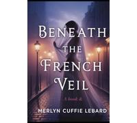 BENEATH THE FRENCH VEIL: A TALE OF BETRAYAL, SECRETS, AND A FRAGILE BOND OF TRUST