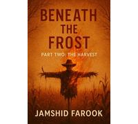 Beneath the Frost: Part Two: The Harvest