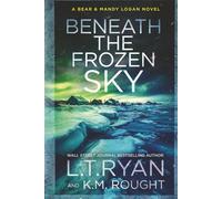 Beneath the Frozen Sky (Bear & Mandy Logan)