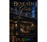 Beneath The Glass: A Narcissistic Love Story (The Chosen Family Universe)