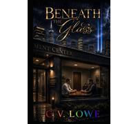 Beneath The Glass: A Narcissistic Love Story (The Chosen Family Universe)