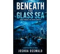 BENEATH THE GLASS SEA: A Suspense Thriller Novel of Survival, Secrets, Sharks, Betrayal, and the Ocean That Never Forgot