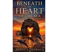 BENEATH THE HEART OF THE SEA