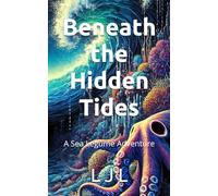 Beneath the Hidden Tides: A Sea Legume Adventure: 2 (Sea Legumes Saga)