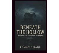 Beneath the Hollow: The Fox Hollow Farm Murders