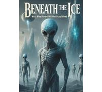 Beneath The Ice: What Was Buried Will Not Stay Silent (Sci-Fi Fantasy)
