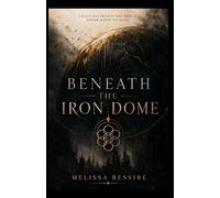 Beneath the Iron Dome (The Iron Dome Trilogy)