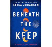 Beneath the Keep: A Novel of the Tearling (The Queen of the Tearling, 4)