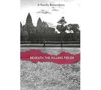Beneath the Killing Fields: A Family Remembers