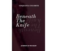 Beneath The Knife: Journeys Of The Heart