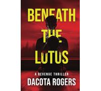 Beneath the Lotus: A Revenge Thriller