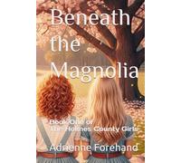 Beneath The Magnolia: Book One of The Holmes County Girls
