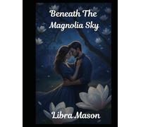 Beneath The Magnolia Sky