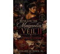 Beneath the Magnolia Veil II:: The Crimson Ledger (A Historical Saga of Power Series)