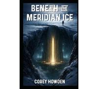 Beneath the Meridian Ice (Meridian Files)
