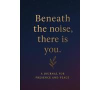Beneath the Noise, There Is You: The Elegant Meditation Journal for Daily Mindfulness, Breathing, and Self-Discovery: Cultivate Inner Calm, Track ... | Luxurious Hardcover for Mindful Living