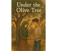 Beneath the Olive Tree: A Love Story of Hope and Resilience Amid the War in Gaza