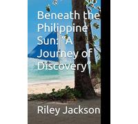 Beneath the Philippine Sun: “A Journey of Discovery”