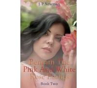Beneath The Pink And White Rose Bushes: Book Two