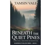 Beneath the Quiet Pines: A Sapphic Small-Town Mystery and Romance Novel: 1 (Whispers of Willow Creek: A Sapphic Small-Town Mystery & Romance Series)
