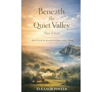 Beneath The Quiet Valley Two Lives: 2 (The Quiet Valley Series)