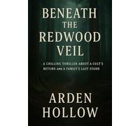 Beneath the Redwood Veil: A Chilling Thriller About a Cult’s Return and a Family’s Last Stand.