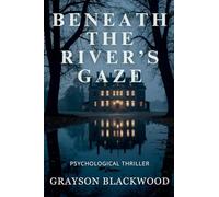 Beneath the River’s Gaze: Psychological Thriller